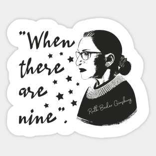 when there are nine - notorious rbg - rbg - ruth bader ginsburg - feminist - womens rights - notorious rbg - feminism - notorious - equal rights - social justice - ruth Sticker